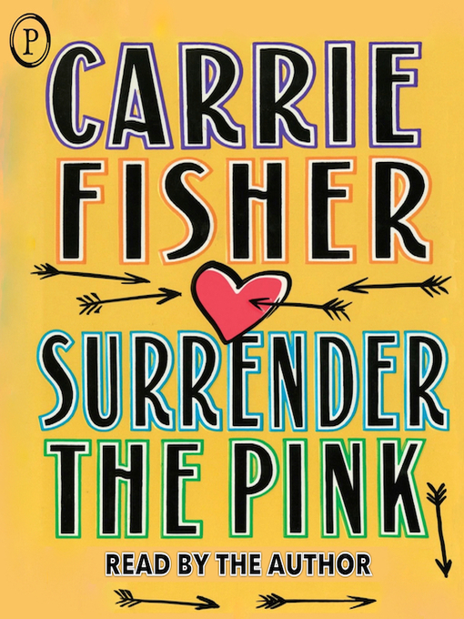 Title details for Surrender the Pink by Carrie Fisher - Available